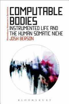 portada Computable Bodies: Instrumented Life and the Human Somatic Niche (en Inglés)