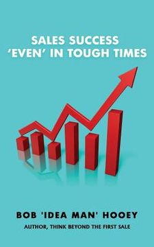 portada Sales Success, 'Even' in tough times: Idea-rich sales success secrets (en Inglés)