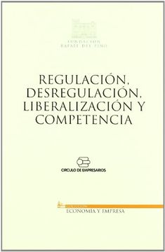portada Regulacion Desregulacion Liberalizacion Y Competencia