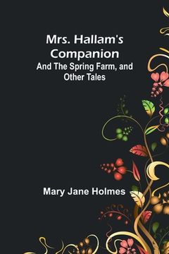 portada Mrs. Hallam's Companion; and The Spring Farm, and other tales (in English)