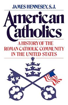 portada American Catholics: A History of the Roman Catholic Community in the United States (Galaxy Books) 