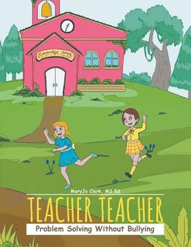portada Teacher Teacher: Problem Solving Without Bullying (in English)