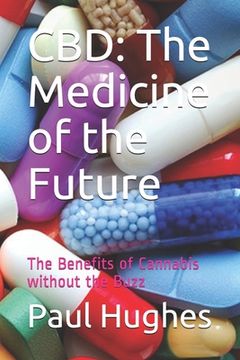 portada CBD: The Medicine of the Future: The Benefits of Cannabis without the Buzz (en Inglés)