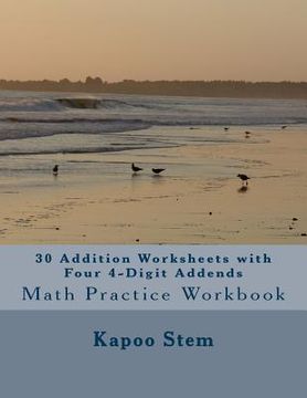 portada 30 Addition Worksheets with Four 4-Digit Addends: Math Practice Workbook (en Inglés)