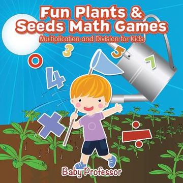 portada Fun Plants & Seeds Math Games - Multiplication and Division for Kids (en Inglés)