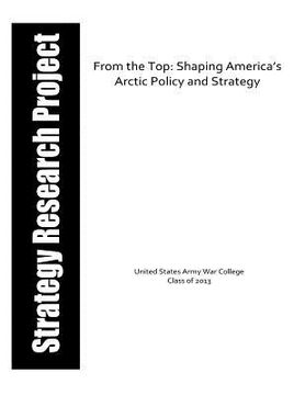 portada From the Top: Shaping America's Arctic Policy and Strategy (en Inglés)