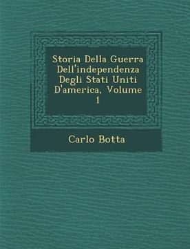 portada Storia Della Guerra Dell'independenza Degli Stati Uniti D'America, Volume 1 (in Italian)