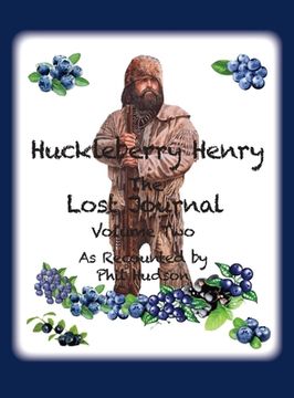 portada Huckleberry Henry - The Lost Journal: Volume 2 - As Recounted by Phil Hudson (en Inglés)