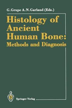 portada histology of ancient human bone: methods and diagnosis: proceedings of the palaeohistology workshop held from 3 5 october 1990 at gottingen (en Inglés)