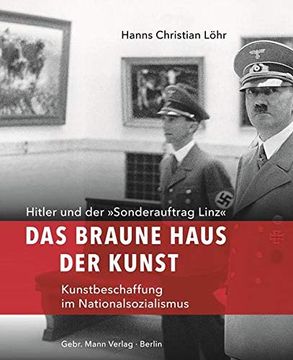 portada Das Braune Haus der Kunst: Hitler und der »Sonderauftrag Linz« - Kunstbeschaffung im Nationalsozialismus (en Alemán)