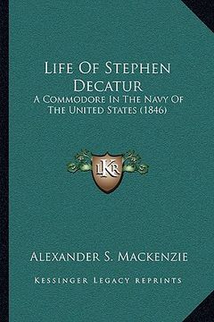 portada life of stephen decatur: a commodore in the navy of the united states (1846) (in English)