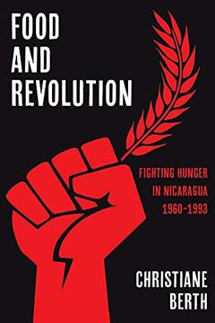 portada Food and Revolution: Fighting Hunger in Nicaragua, 1960-1993 (Pitt Latin American Series) 