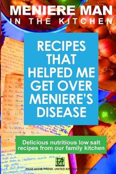 portada Meniere Man In The Kitchen: Recipes That Helped Me Get Over Meniere's (en Inglés)