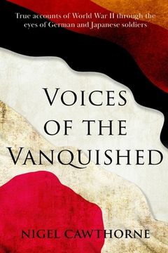 portada Voices of the Vanquished: True accounts of World War II (en Inglés)