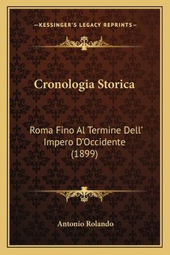 portada Cronologia Storica: Roma Fino Al Termine Dell' Impero D'Occidente (1899) (en Italiano)