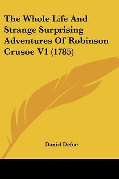 portada the whole life and strange surprising adventures of robinson crusoe v1 (1785) (in English)