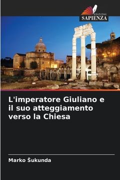 portada L'imperatore Giuliano e il suo atteggiamento verso la Chiesa (en Italiano)