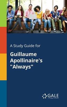 portada A Study Guide for Guillaume Apollinaire's "Always" (en Inglés)