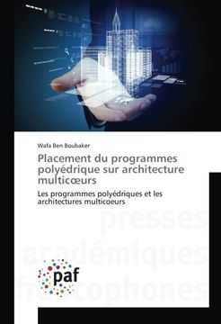 portada Placement du programmes polyédrique sur architecture multicœurs: Les programmes polyédriques et les architectures multicoeurs (French Edition)