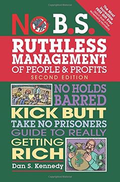 portada No B.S. Ruthless Management of People and Profits: No Holds Barred, Kick Butt, Take-No-Prisoners Guide to Really Getting Rich