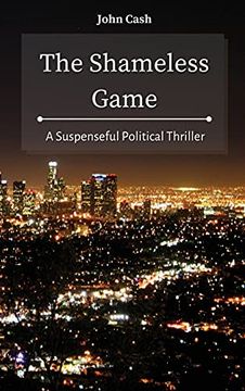 portada The Shameless Game: A Suspenseful Political Thriller (en Inglés)