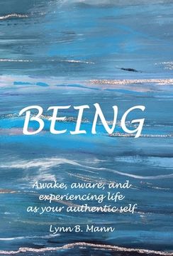 portada Being: Awake, aware, and experiencing life as your authentic self
