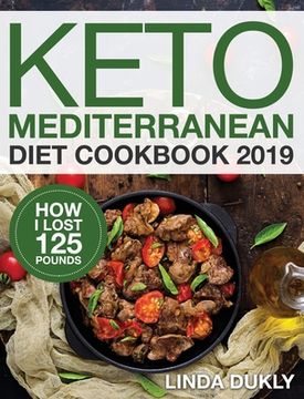portada Keto Mediterranean Diet Cookbook 2019: How I Lost 125 Pounds (en Inglés)