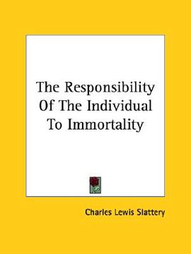 portada the responsibility of the individual to immortality (en Inglés)
