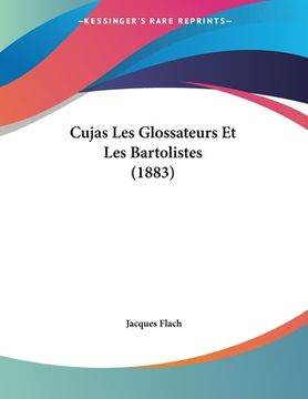 portada Cujas Les Glossateurs Et Les Bartolistes (1883) (in French)