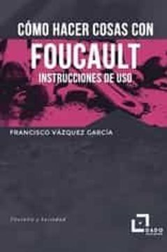 portada Como Hacer Cosas con Foucault: Instrucciones de uso (in Spanish)