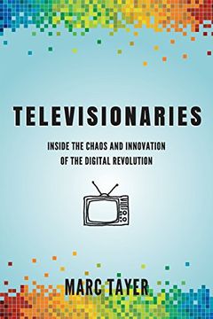 portada Televisionaries: Inside the Chaos and Innovation of the Digital Revolution