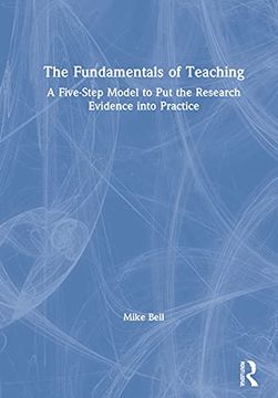 portada The Fundamentals of Teaching: A Five-Step Model to put the Research Evidence Into Practice (in English)