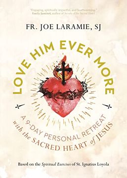 portada Love him Ever More: A 9-Day Personal Retreat With the Sacred Heart of Jesus (en Inglés)