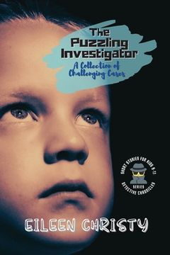 portada The Puzzling Investigator-A Collection of Challenging Cases: Exciting Short Stories for Kids 9-11 (en Inglés)