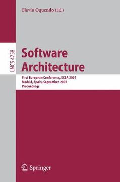 portada software architecture: first european conference, ecsa 2007, madrid, spain, september 24-26, 2007, proceedings (en Inglés)