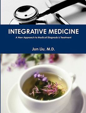 portada integrative medicine: a new approach to medical diagnosis & treatment (en Inglés)