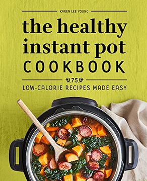 portada The Healthy Instant pot Cookbook: 75 Low-Calorie Recipes Made Easy (in English)
