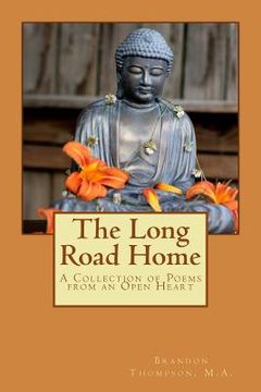 portada The Long Road Home: A Collection of Poems from an Open Heart (in English)