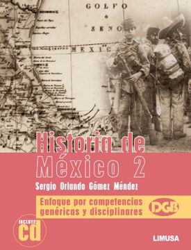 portada historia de mexico 2. enfoque por competencias genericas y disciplinares (incluye cd)