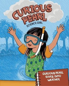 portada Curious Pearl Dives Into Weather (Nonfiction Picture Books: Curious Pearl, Science Girl) 