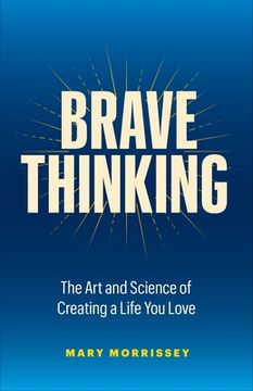 portada Brave Thinking: Your Hidden Power for Creating a Life you Love (en Inglés)