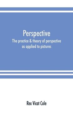 portada Perspective; the practice & theory of perspective as applied to pictures, with a section dealing with its application to architecture (en Inglés)