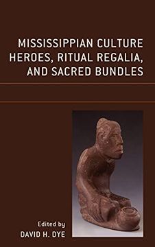 portada Mississippian Culture Heroes, Ritual Regalia, and Sacred Bundles (en Inglés)