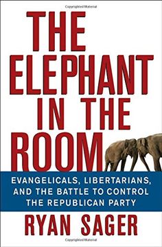portada The Elephant in the Room: Evangelicals, Libertarians, and the Battle to Control the Republican Party (en Inglés)