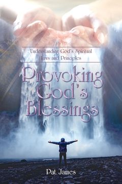 portada Provoking God's Blessings: Understanding God's Spiritual Laws and Principles (in English)