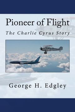 portada Pioneer of Flight, The Charlie Cyrus Story