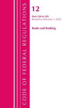 portada Code of Federal Regulations, Title 12 Banks and Banking 230-299, Revised as of January 1, 2020 (en Inglés)