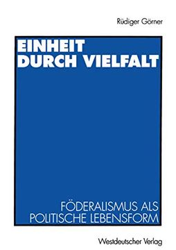 portada Einheit Durch Vielfalt: Föderalismus als Politische Lebensform (en Alemán)
