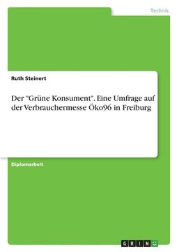 portada Der "Grüne Konsument". Eine Umfrage auf der Verbrauchermesse Öko96 in Freiburg (en Alemán)