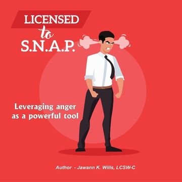 portada Licensed to S.N.A.P.: Leveraging Anger as a Powerful Tool